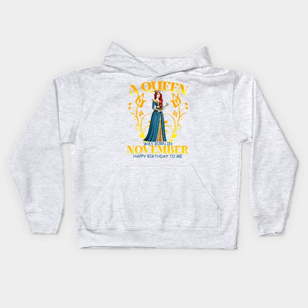 A Queen Was Born In November Happy Birthday To Me Kids Hoodie by Fadloulah